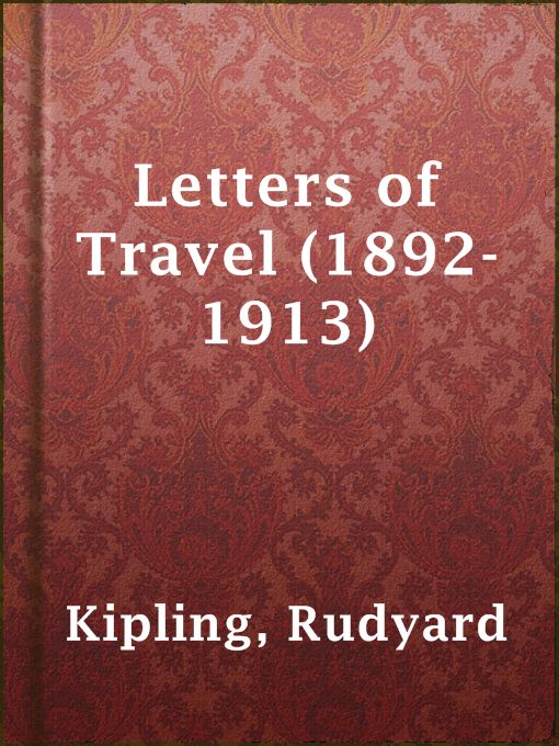 Title details for Letters of Travel (1892-1913) by Rudyard Kipling - Wait list